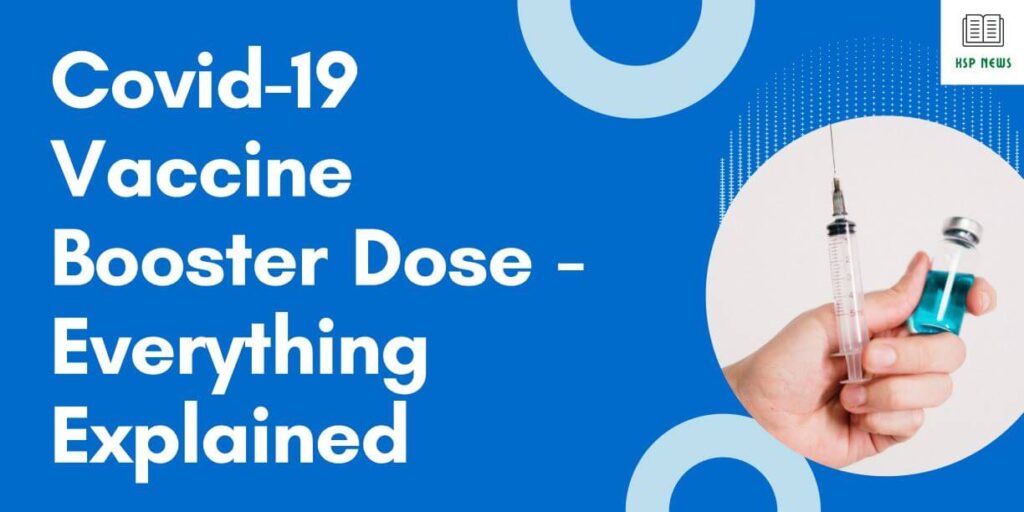 Covid-19 Vaccine Booster Dose - Everything Explained